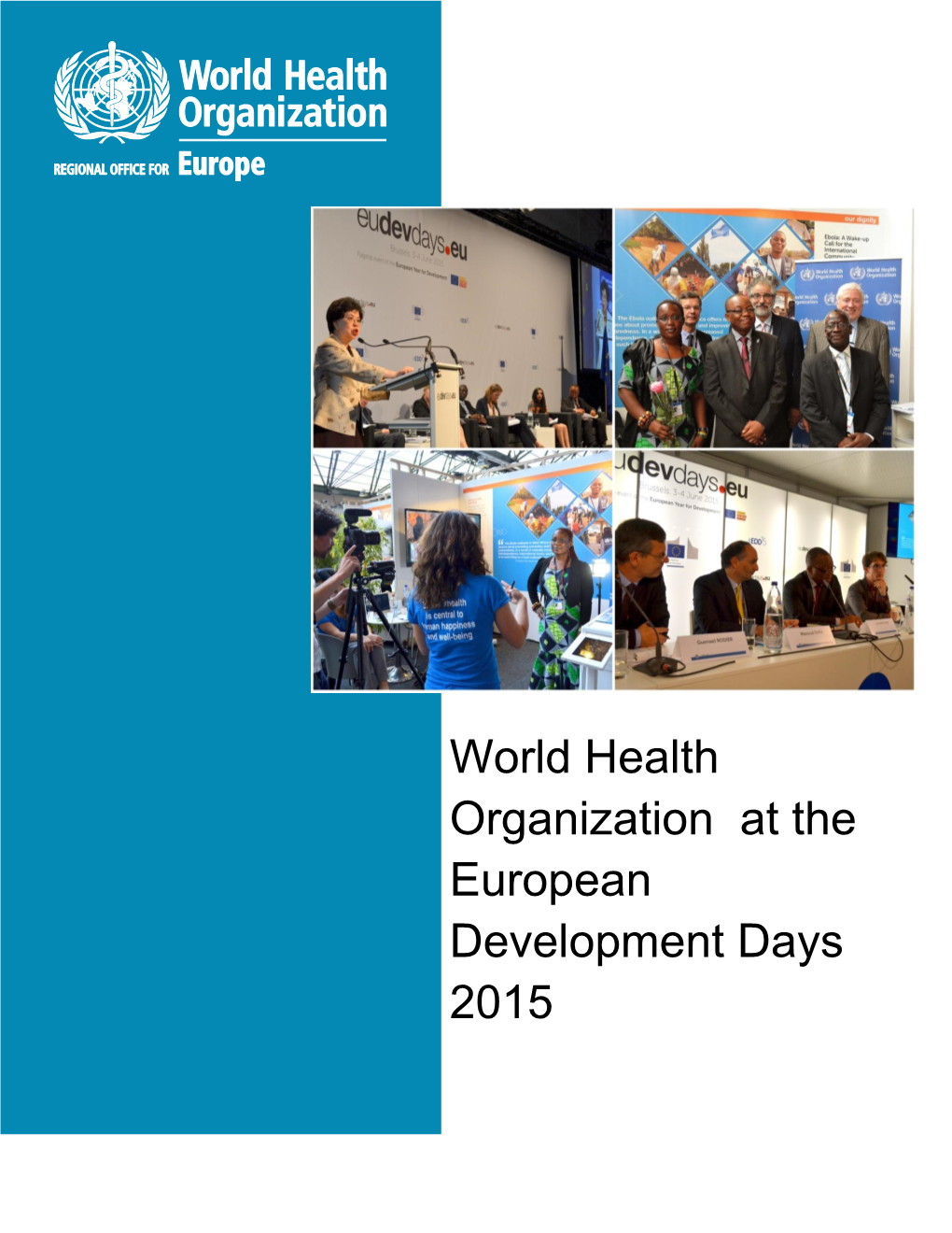 World Health Organization at the European Development Days 2015 © World Health Organization 2015 All Rights Reserved