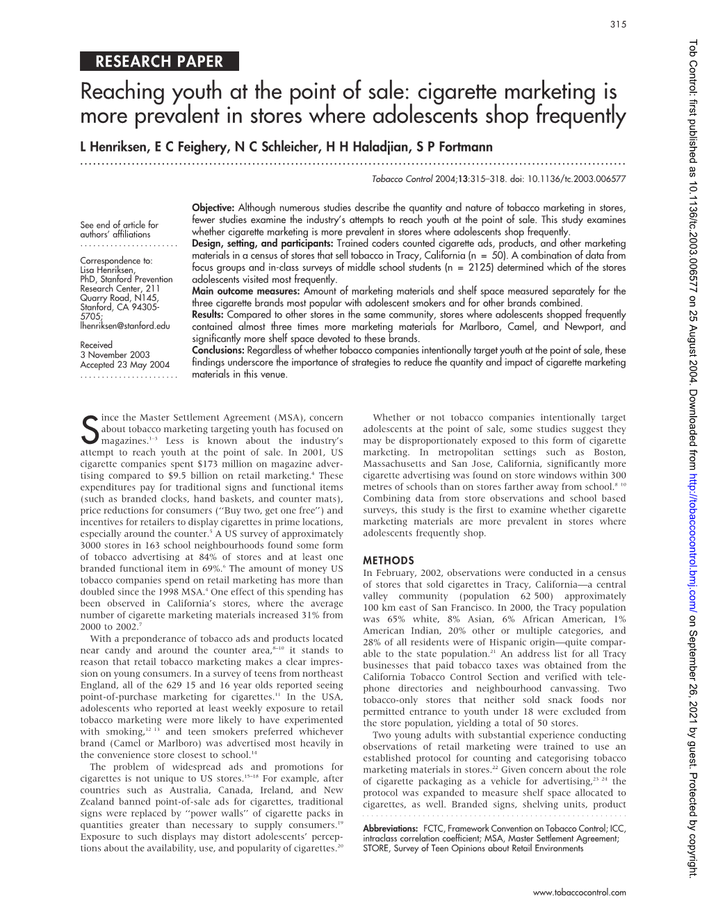 Cigarette Marketing Is More Prevalent in Stores Where Adolescents Shop Frequently L Henriksen, E C Feighery, N C Schleicher, H H Haladjian, S P Fortmann