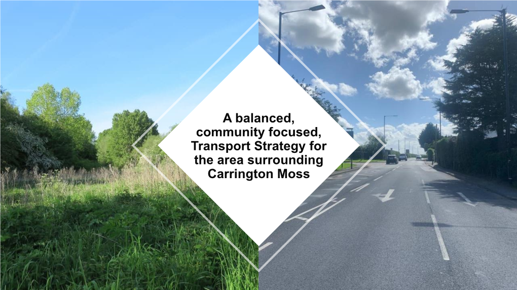 A Balanced, Community Focused, Transport Strategy for the Area Surrounding Carrington Moss
