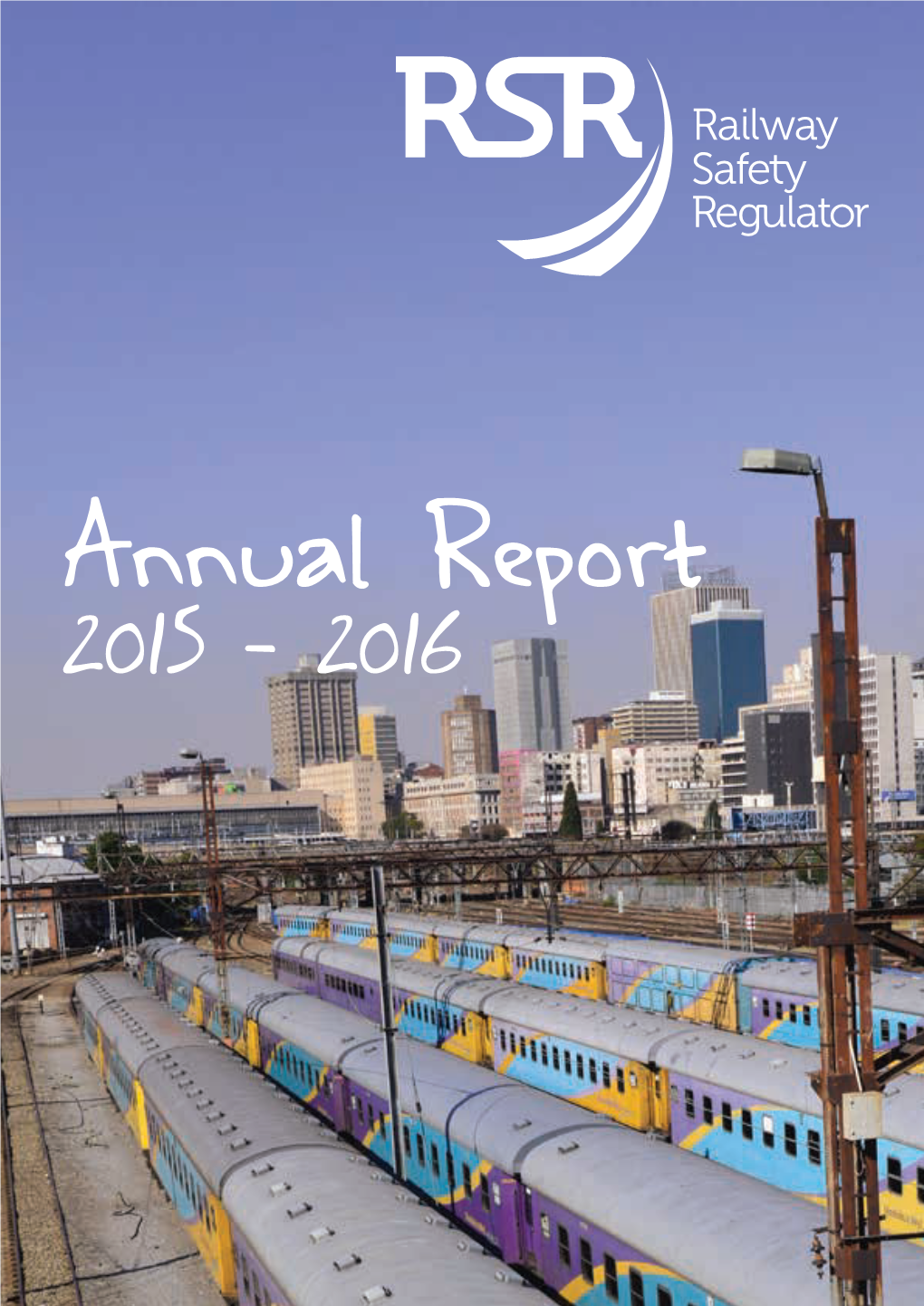 Railway Safety Regulator | Annual Report 2015 - 2016 1 2 Railway Safety Regulator | Annual Report 2015 - 2016 Table of Contents Part A