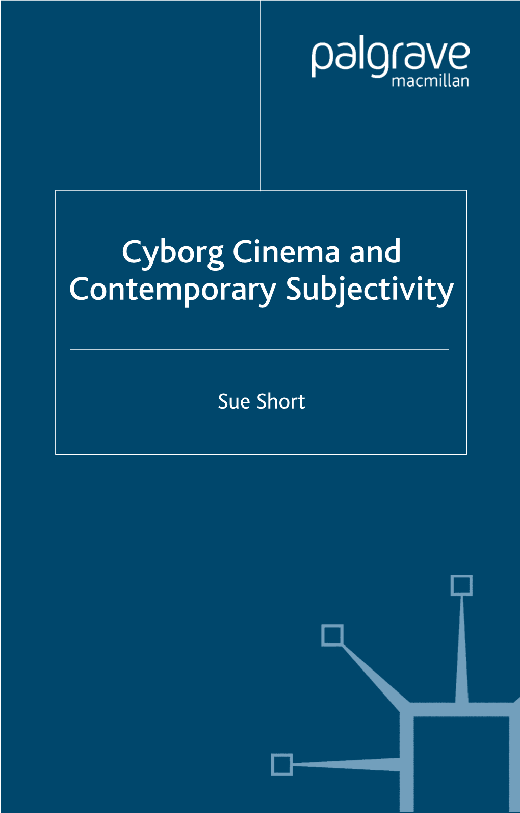 Cyborg Cinema and Contemporary Subjectivity