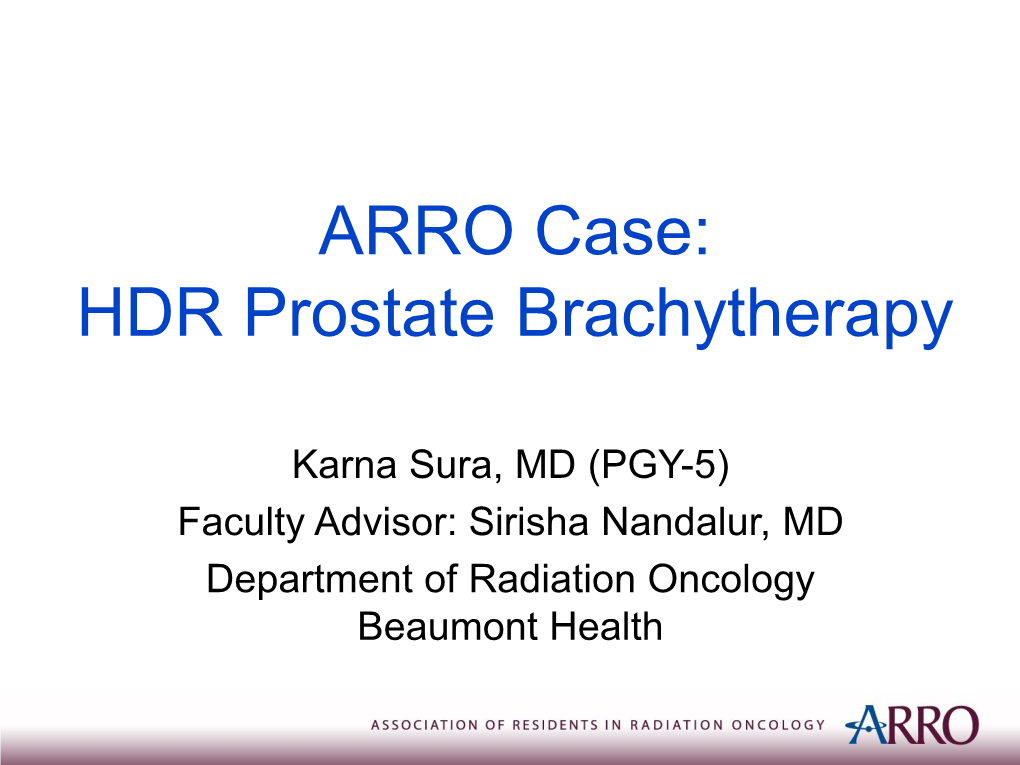 ARRO Case: HDR Prostate Brachytherapy