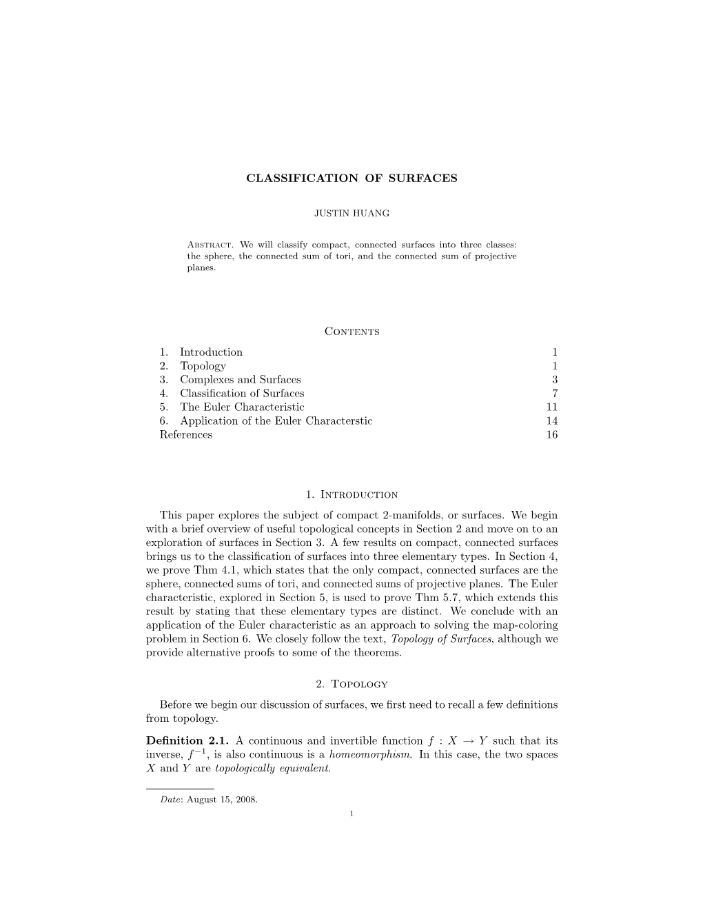 CLASSIFICATION of SURFACES Contents 1. Introduction 1 2. Topology 1 3. Complexes and Surfaces 3 4. Classification of Surfaces 7