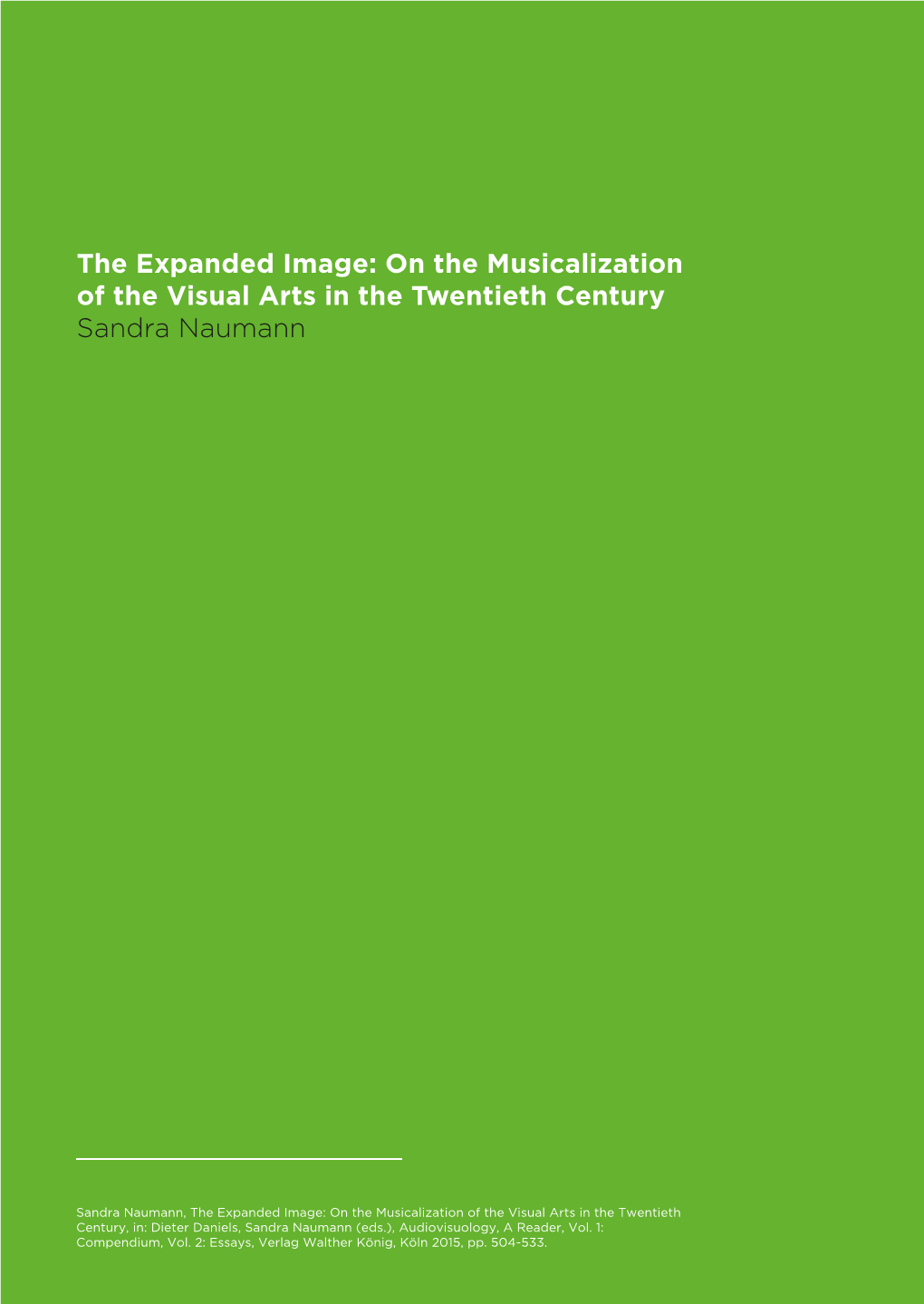 The Expanded Image: on the Musicalization of the Visual Arts in the Twentieth Century Sandra Naumann