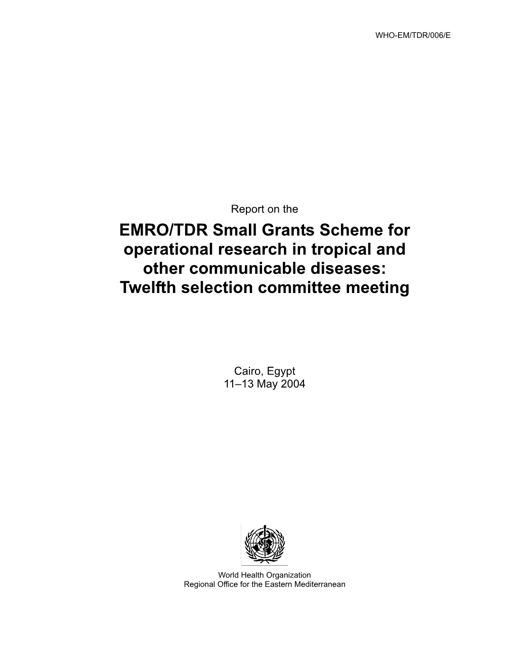 EMRO/TDR Small Grants Scheme for Operational Research in Tropical and Other Communicable Diseases: Twelfth Selection Committee Meeting