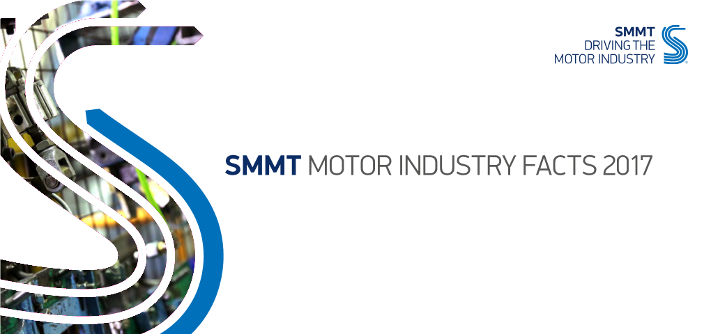 Smmt Motor Industry Facts 2017 What Is Smmt? What Is Smmt?