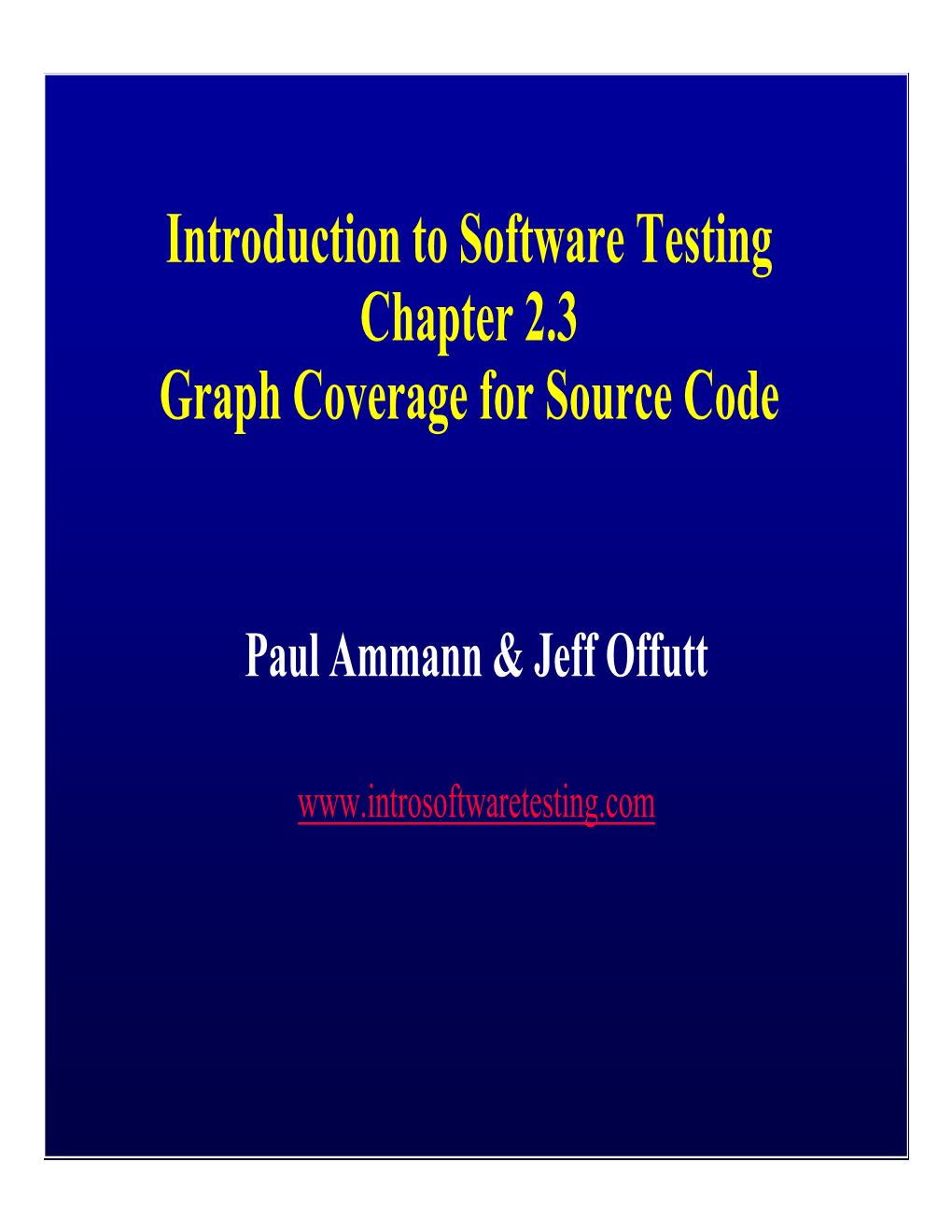 Introduction to Software Testing Chapter 2.3 Graph Coverage for Source Code