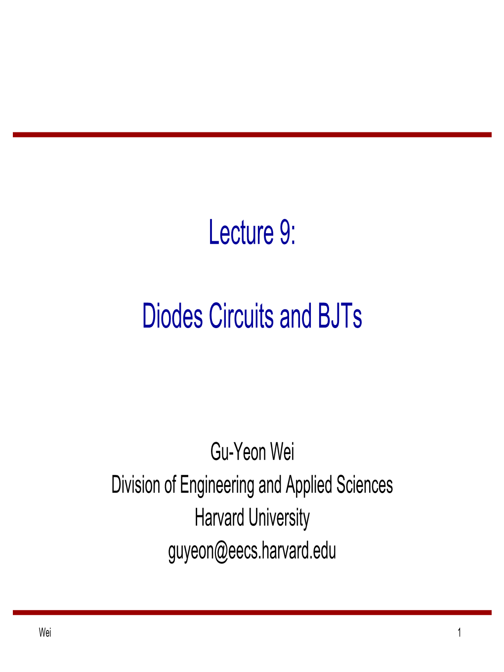 Lecture 9: Diodes Circuits and Bjts