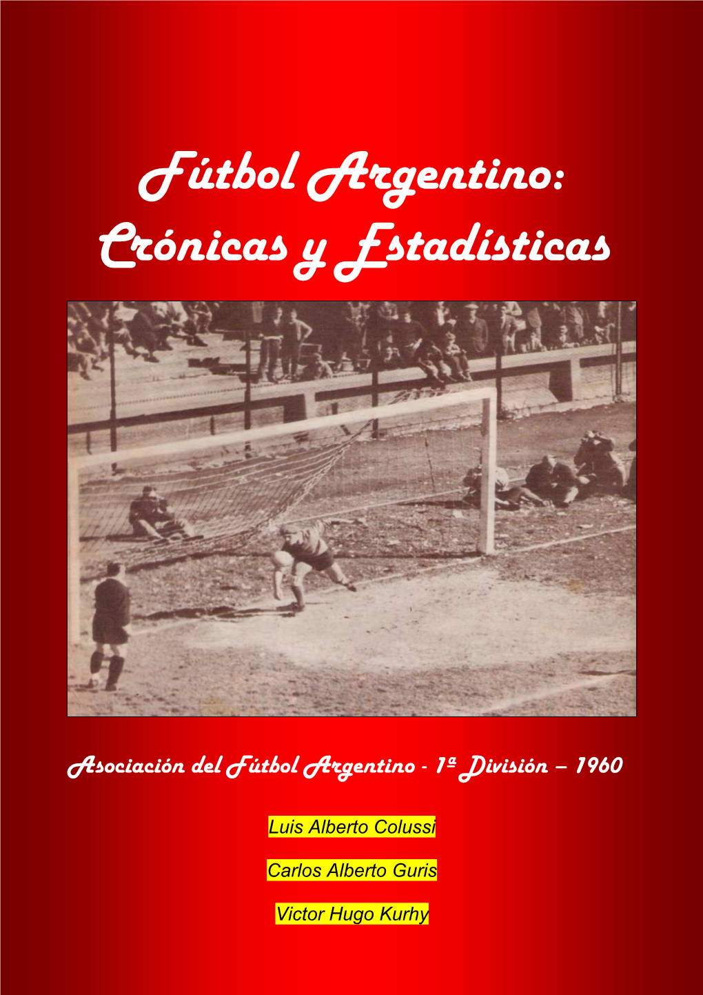 Fútbol Argentino: Crónicas Y Estadísticas