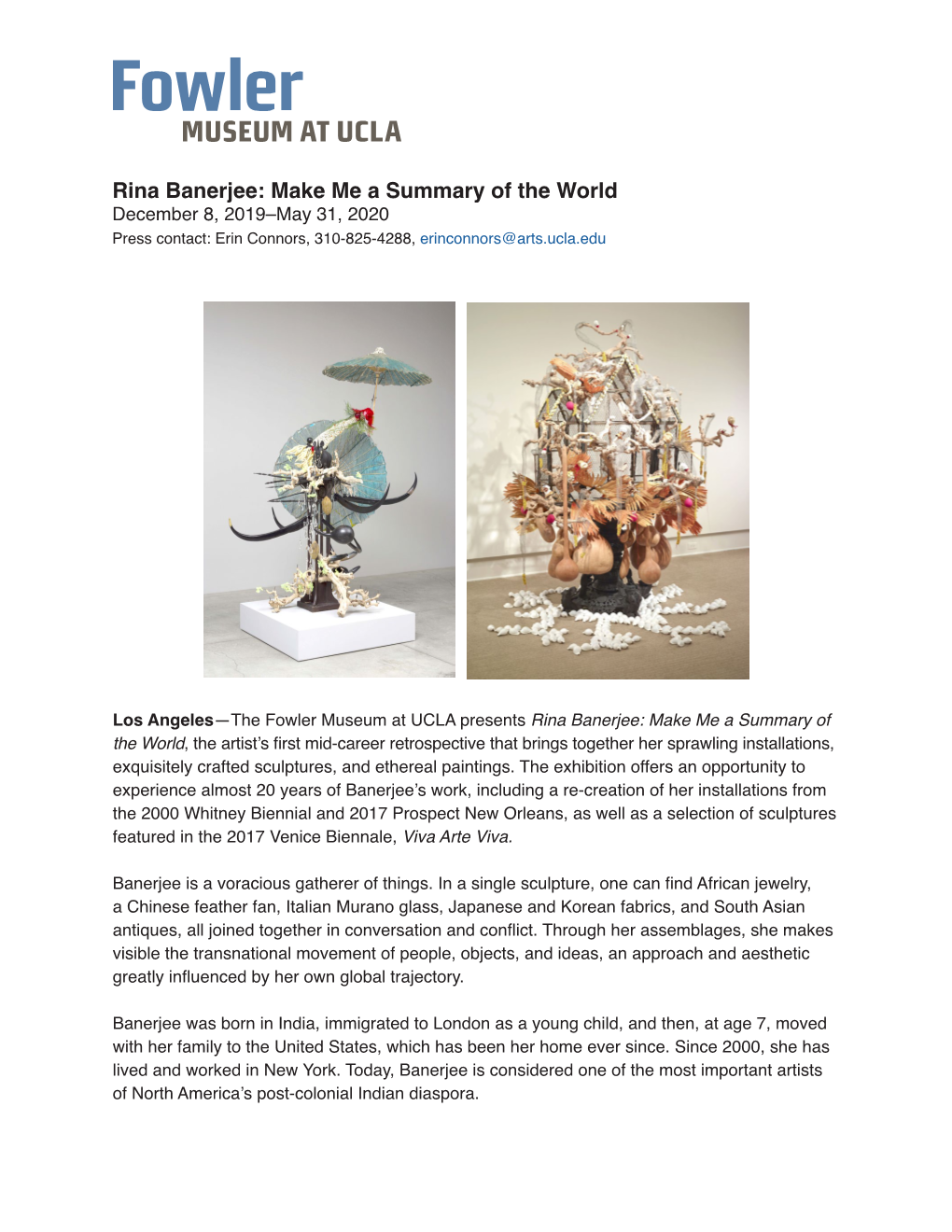 Rina Banerjee: Make Me a Summary of the World December 8, 2019–May 31, 2020 Press Contact: Erin Connors, 310-825-4288, Erinconnors@Arts.Ucla.Edu