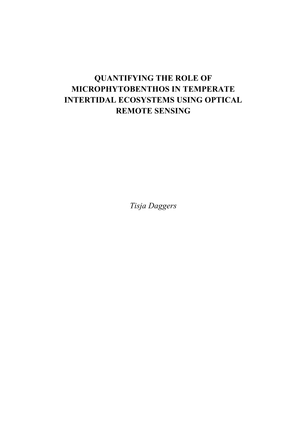 Quantifying the Role of Microphytobenthos in Temperate Intertidal Ecosystems Using Optical Remote Sensing Dr. Tisja Daggers
