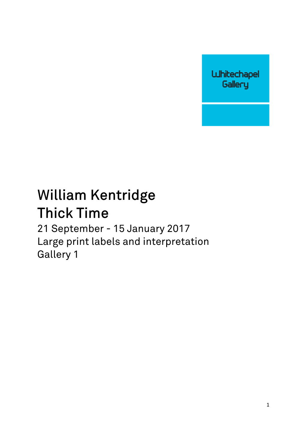 William Kentridge Thick Time 21 September - 15 January 2017 Large Print Labels and Interpretation Gallery 1