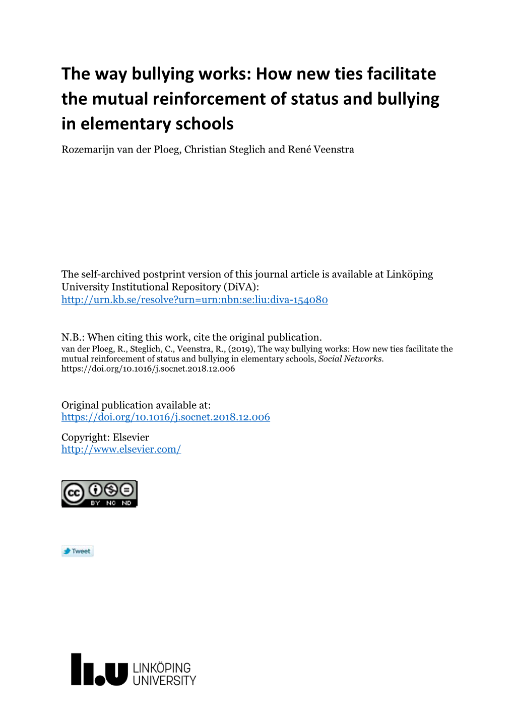 How New Ties Facilitate the Mutual Reinforcement of Status and Bullying in Elementary Schools Rozemarijn Van Der Ploeg, Christian Steglich and René Veenstra