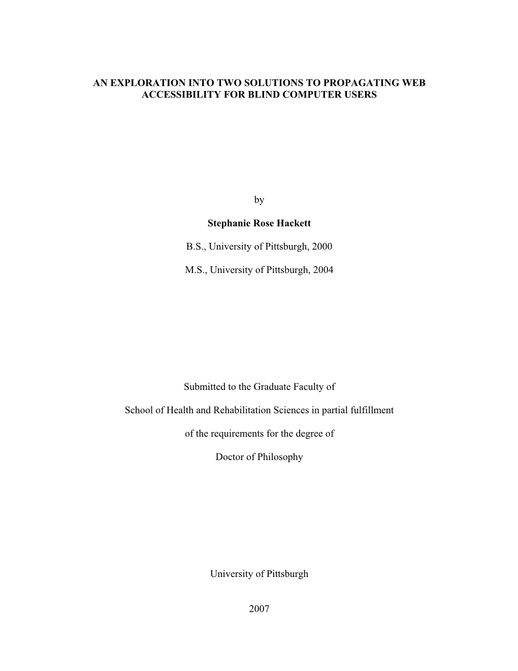 AN EXPLORATION INTO TWO SOLUTIONS to PROPAGATING WEB ACCESSIBILITY for BLIND COMPUTER USERS by Stephanie Rose Hackett B.S., Univ