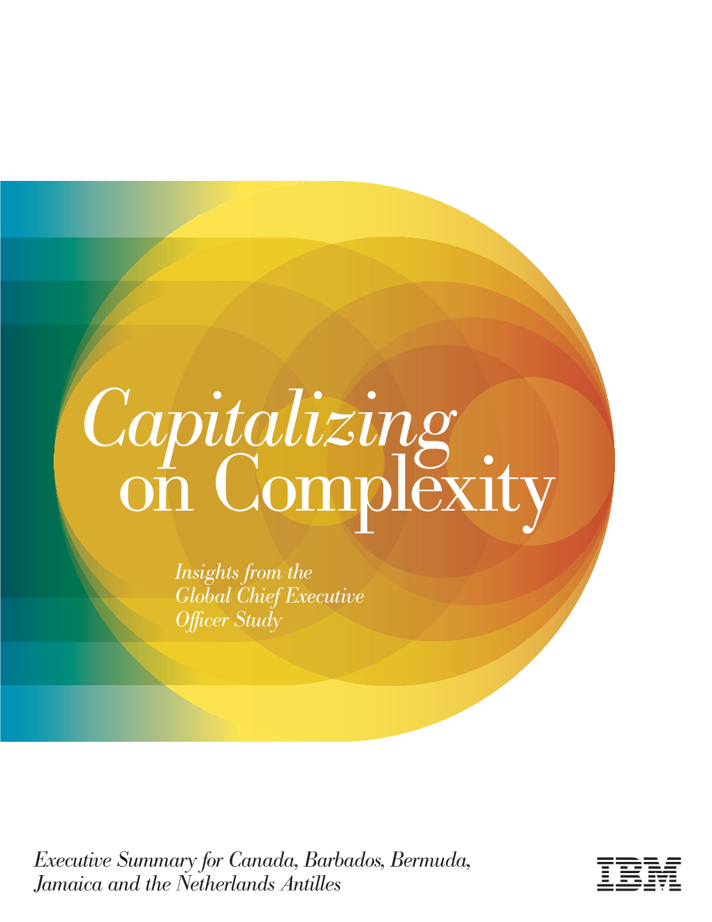 Executive Summary for Canada, Barbados, Bermuda, Jamaica and the Netherlands Antilles 2 Capitalizing on Complexity