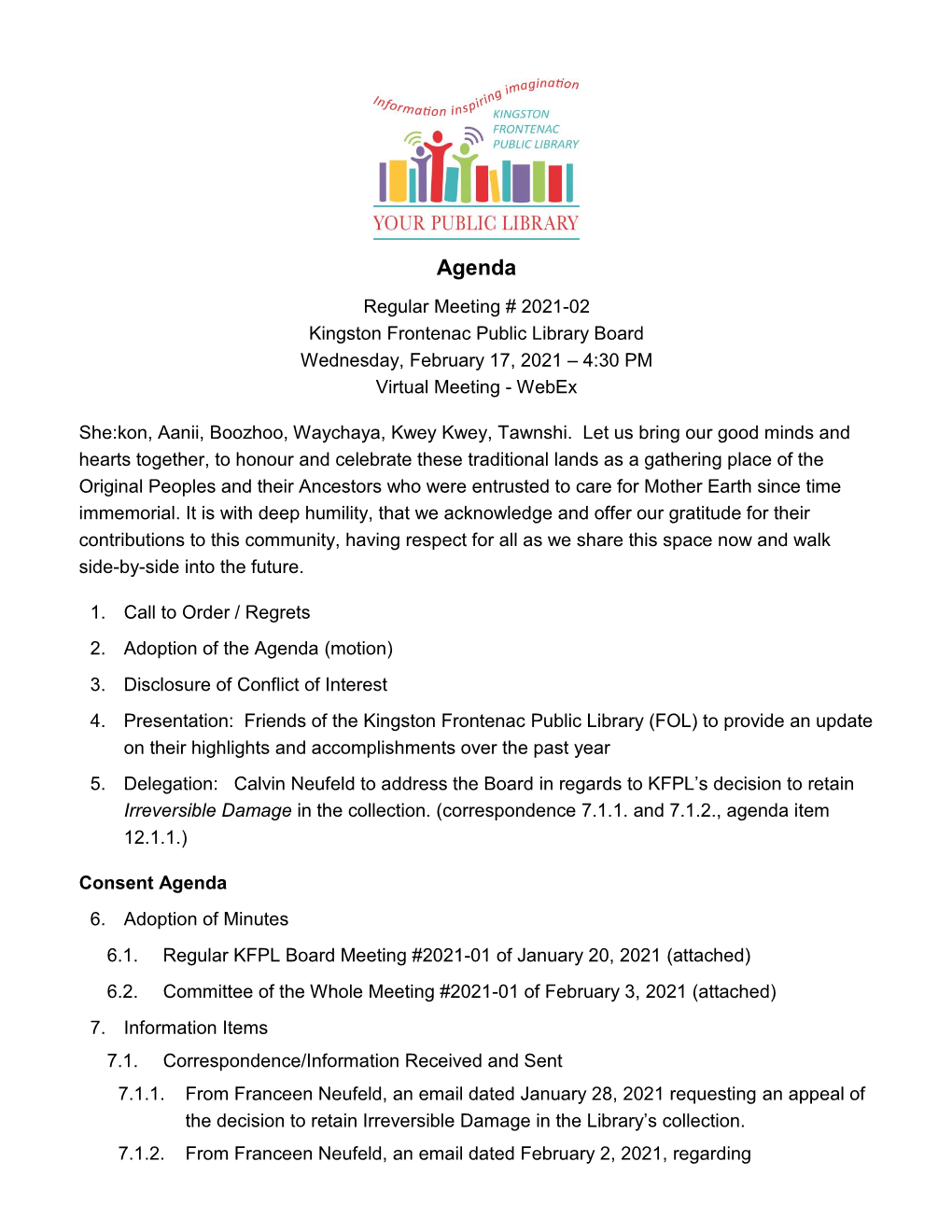 Agenda Regular Meeting # 2021-02 Kingston Frontenac Public Library Board Wednesday, February 17, 2021 – 4:30 PM Virtual Meeting - Webex