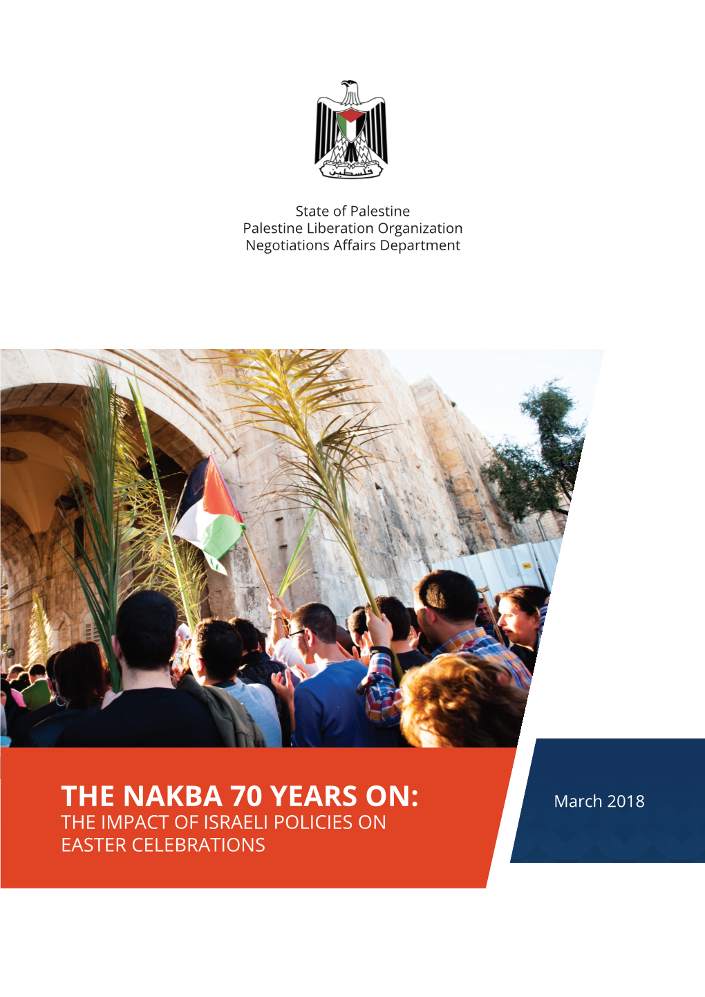 The Nakba 70 Years On: March 2018 the Impact of Israeli Policies on Easter Celebrations Introduction