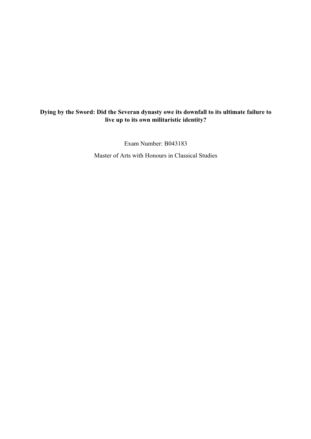 Dying by the Sword: Did the Severan Dynasty Owe Its Downfall to Its Ultimate Failure to Live up to Its Own Militaristic Identity?