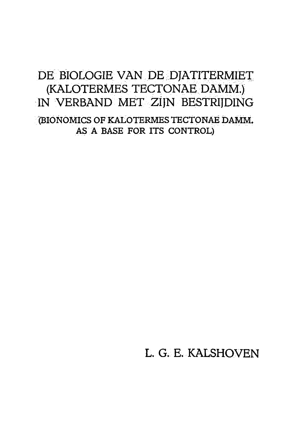 Kalotermes Tectonae Damm.) in Verband Met Zijn Bestrijding Bionomicso Fkaloterme Stectona Edamm , As a Base for Its Control