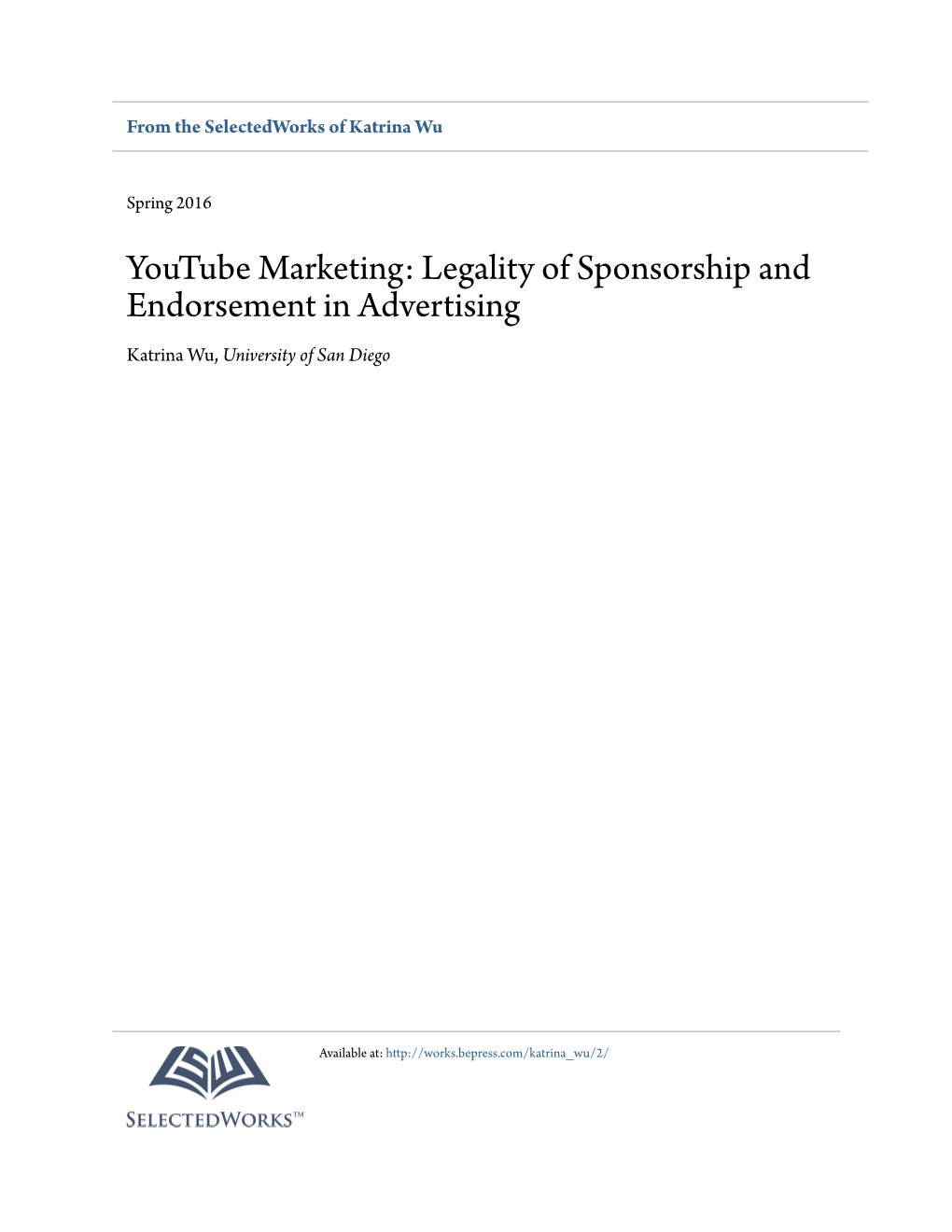 Youtube Marketing: Legality of Sponsorship and Endorsement in Advertising Katrina Wu, University of San Diego