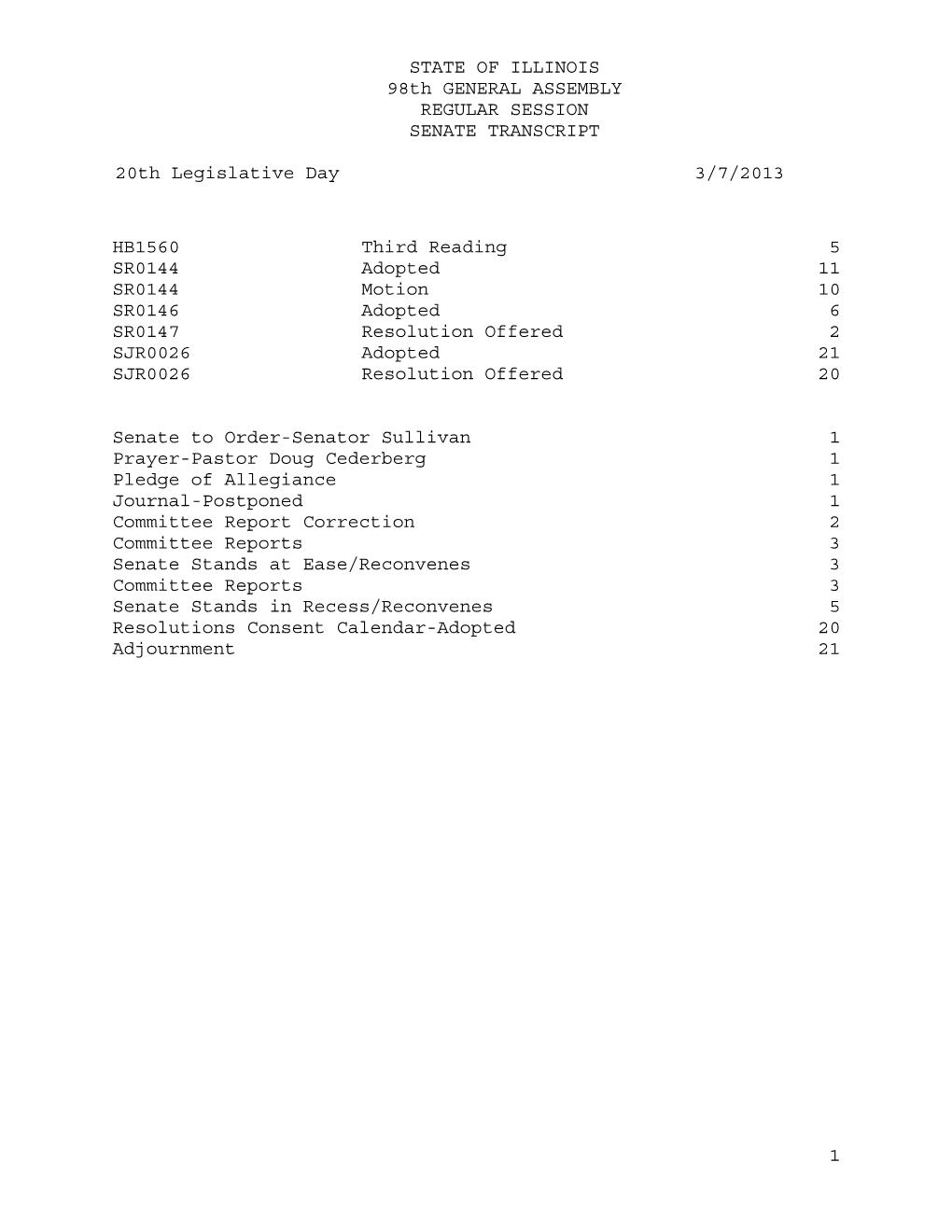 STATE of ILLINOIS 98Th GENERAL ASSEMBLY REGULAR SESSION SENATE TRANSCRIPT 20Th Legislative Day 3/7/2013 1 HB1560 Third Reading 5