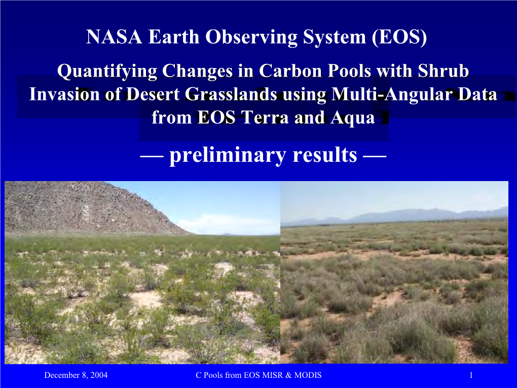 Quantifying Changes in Carbon Pools with Shrub Invasion of Desert Grasslands Using Multi-Angular Data from EOS Terra and Aqua –– Preliminary Results ––