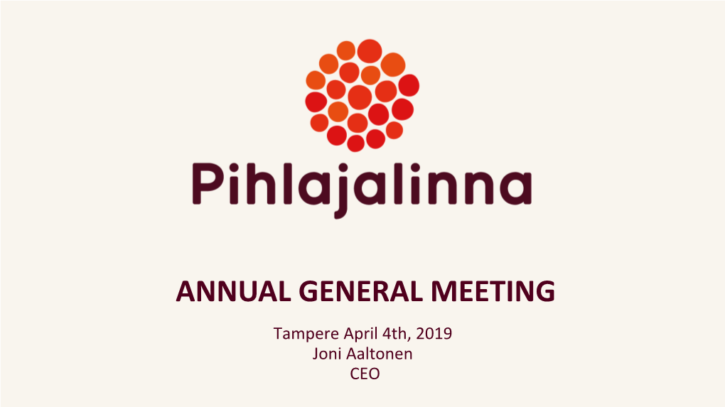 ANNUAL GENERAL MEETING Tampere April 4Th, 2019 Joni Aaltonen CEO PIHLAJALINNA in BRIEF