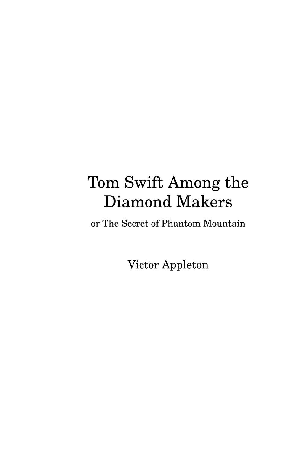 Tom Swift Among the Diamond Makers Or the Secret of Phantom Mountain