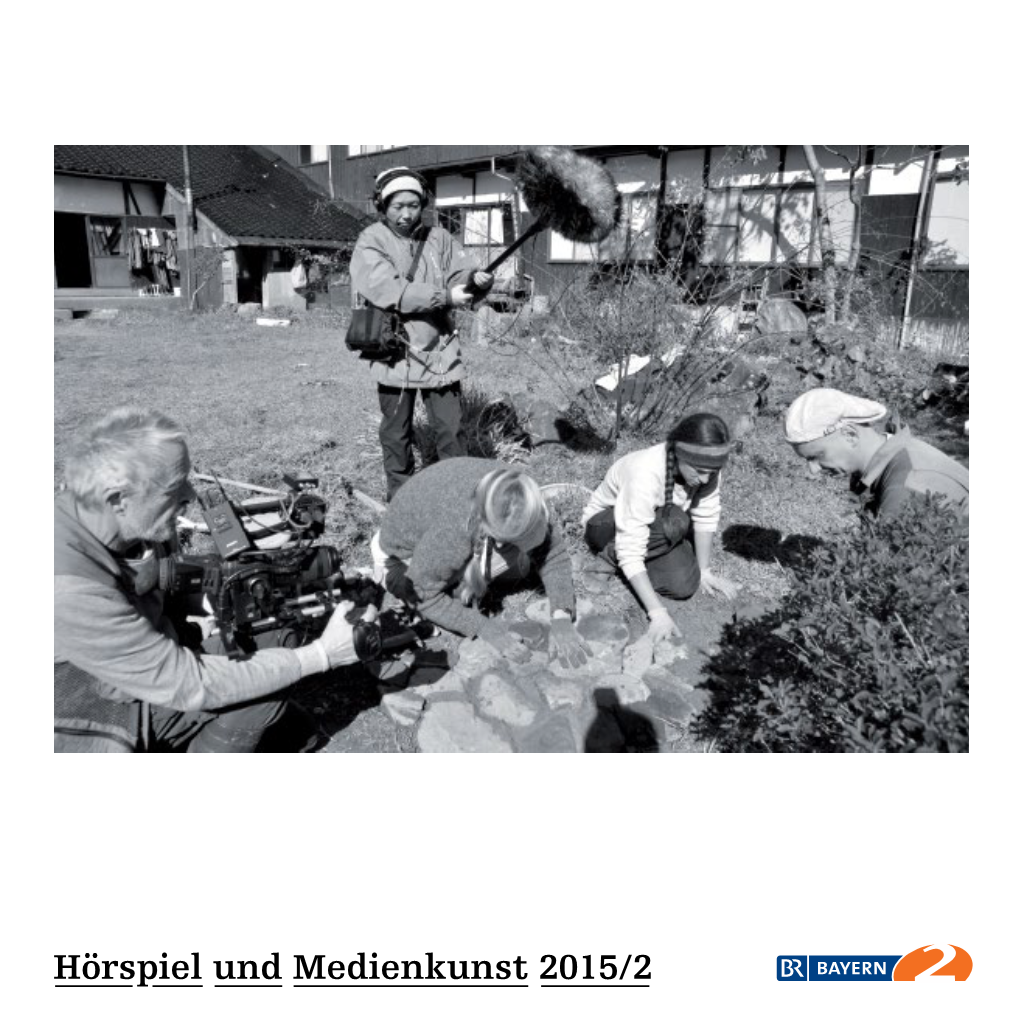 Hörspiel Und Medienkunst 2015/2 Bayerischer Rundfunk Hörspiel Und Medienkunst 80335 München Rundfunkplatz 1