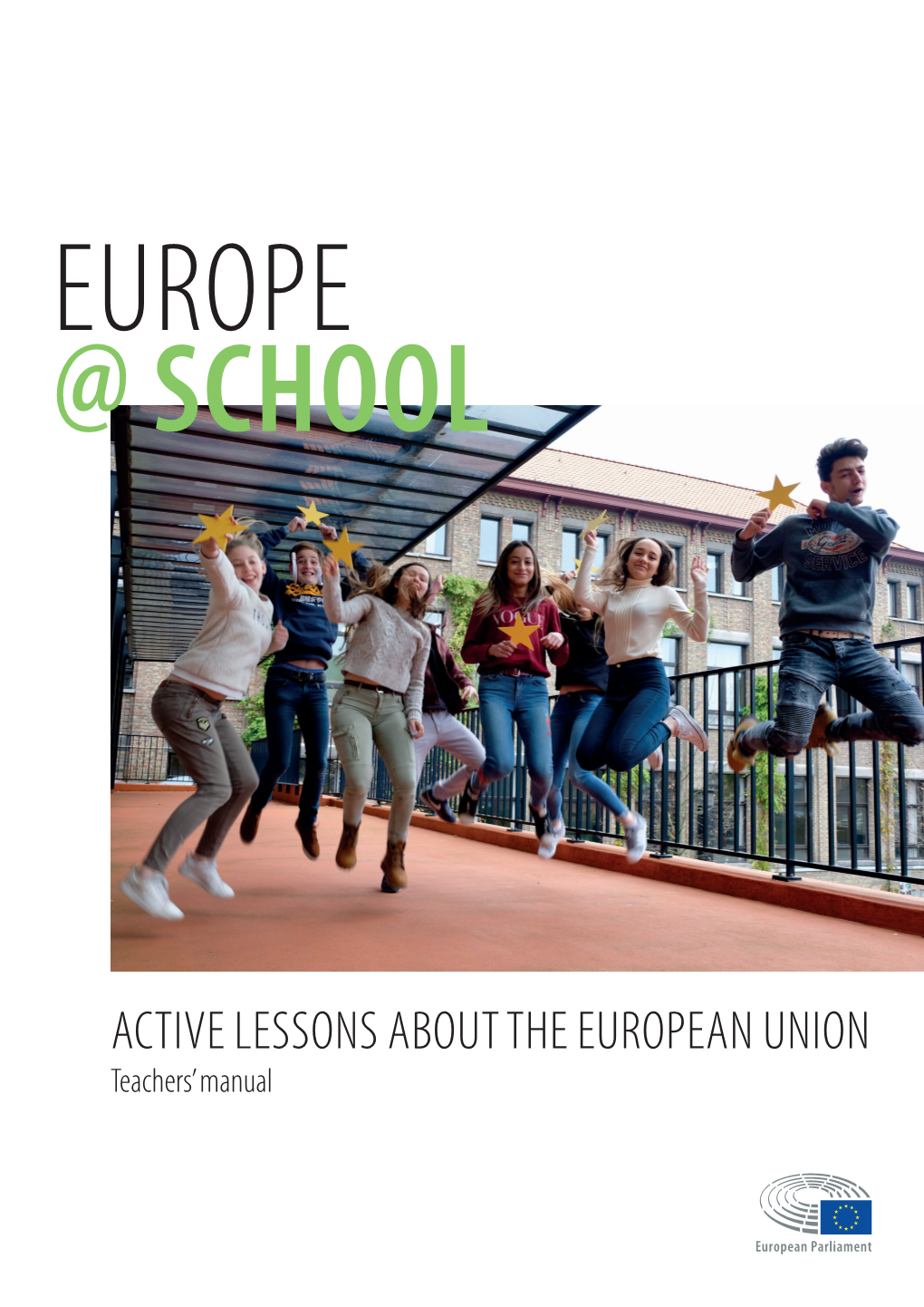 ACTIVE LESSONS ABOUT the EUROPEAN UNION Teachers’ Manual EDITOR This Educational Tool Has Been Drawn up by Ryckevelde Vzw at the Request of the European Parliament