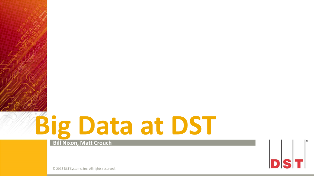 Big Data at DST Bill Nixon, Matt Crouch