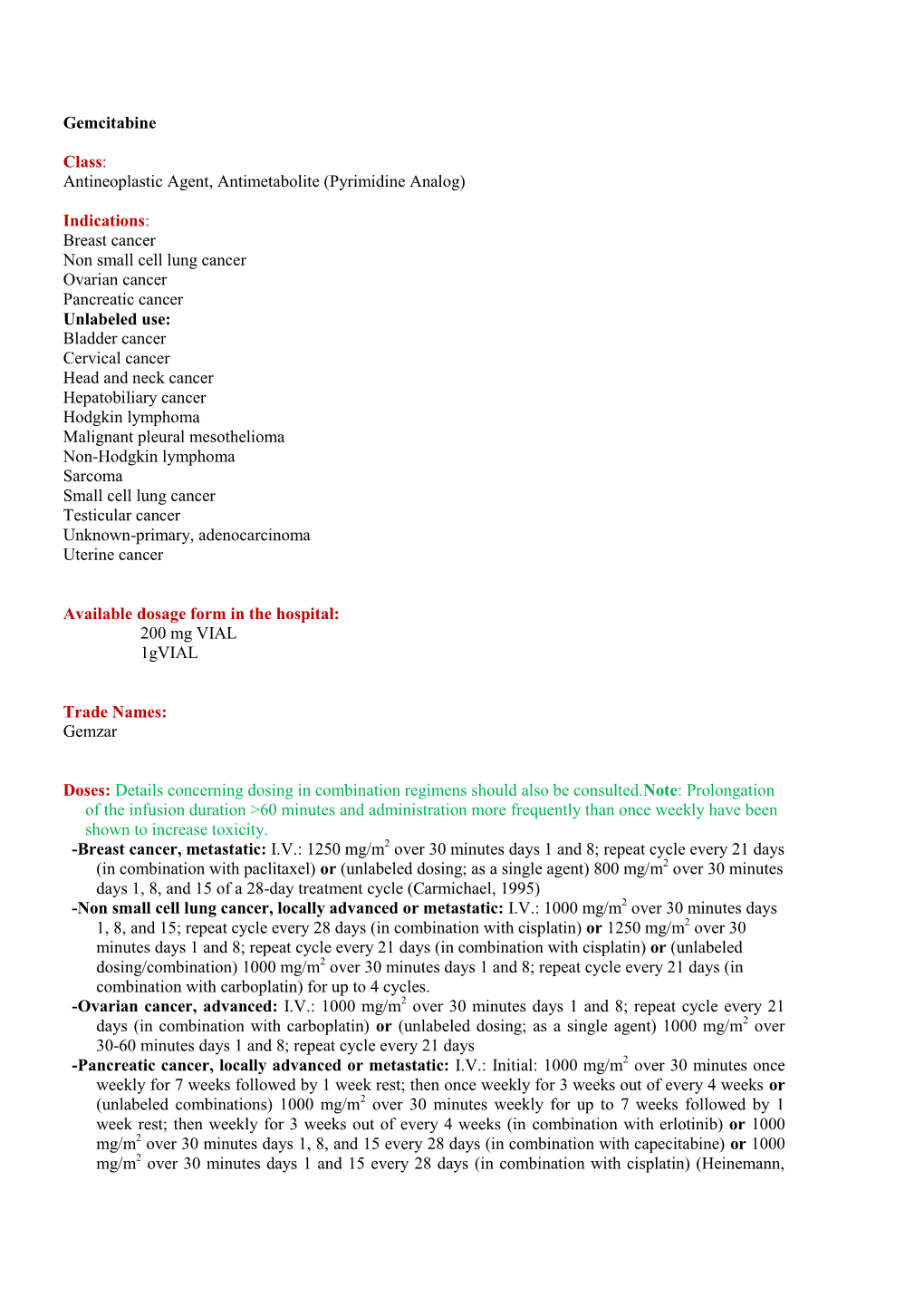 Gemcitabine Class: Antineoplastic Agent, Antimetabolite (Pyrimidine