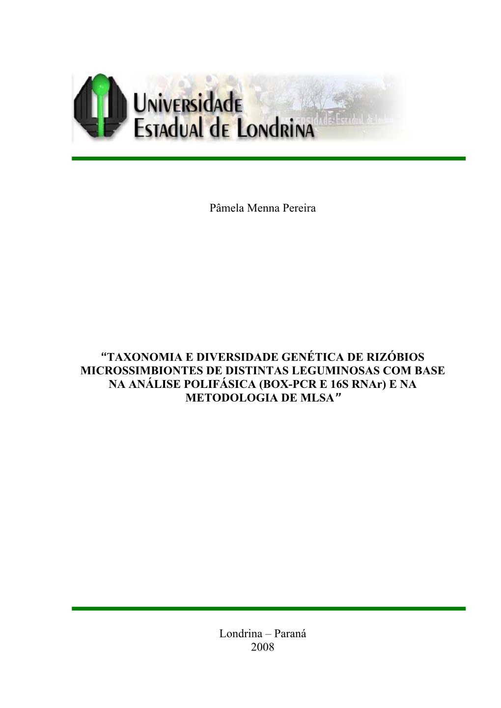 TAXONOMIA E DIVERSIDADE GENÉTICA DE RIZÓBIOS MICROSSIMBIONTES DE DISTINTAS LEGUMINOSAS COM BASE NA ANÁLISE POLIFÁSICA (BOX-PCR E 16S Rnar) E NA METODOLOGIA DE MLSA”