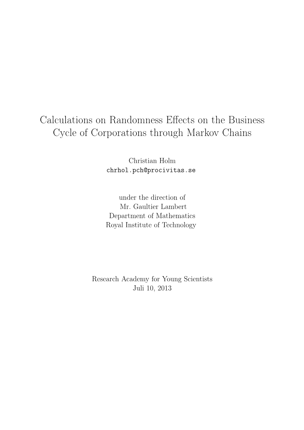 Calculations on Randomness Effects on the Business Cycle Of