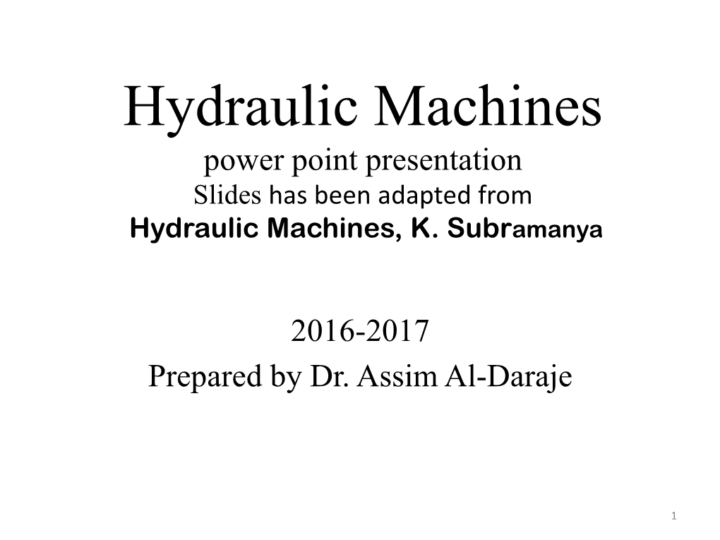 Hydraulic Machinery • Turbine Is a Device That Extracts Energy from a Fluid (Converts the Energy Held by the Fluid to Mechanical Energy)
