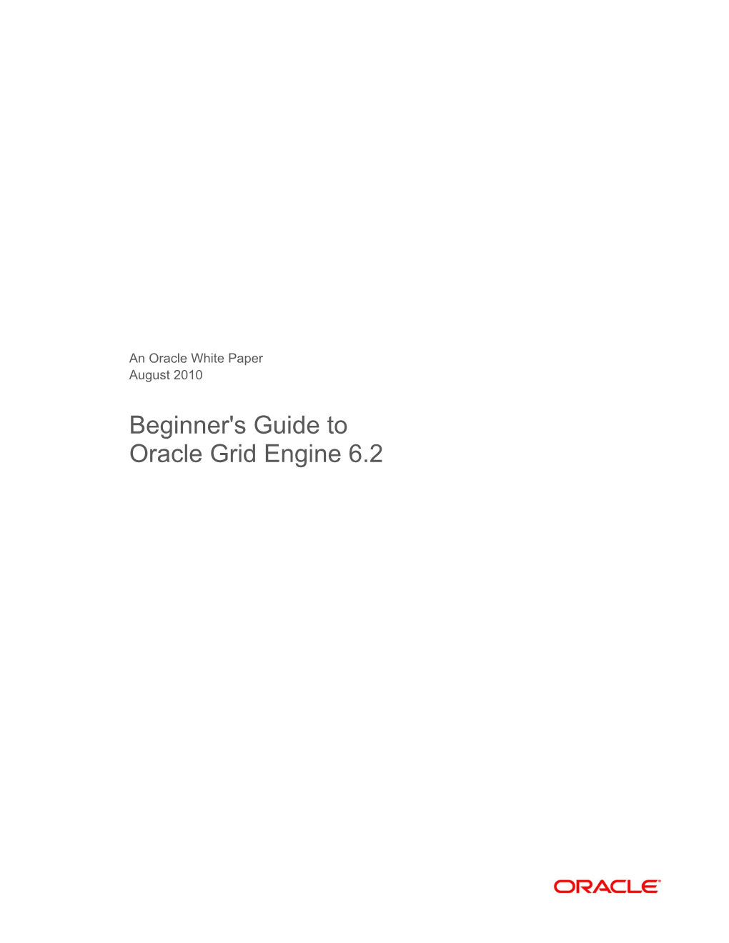 Beginner's Guide to Oracle Grid Engine 6.2 Oracle White Paper—Beginner's Guide to Oracle Grid Engine 6.2