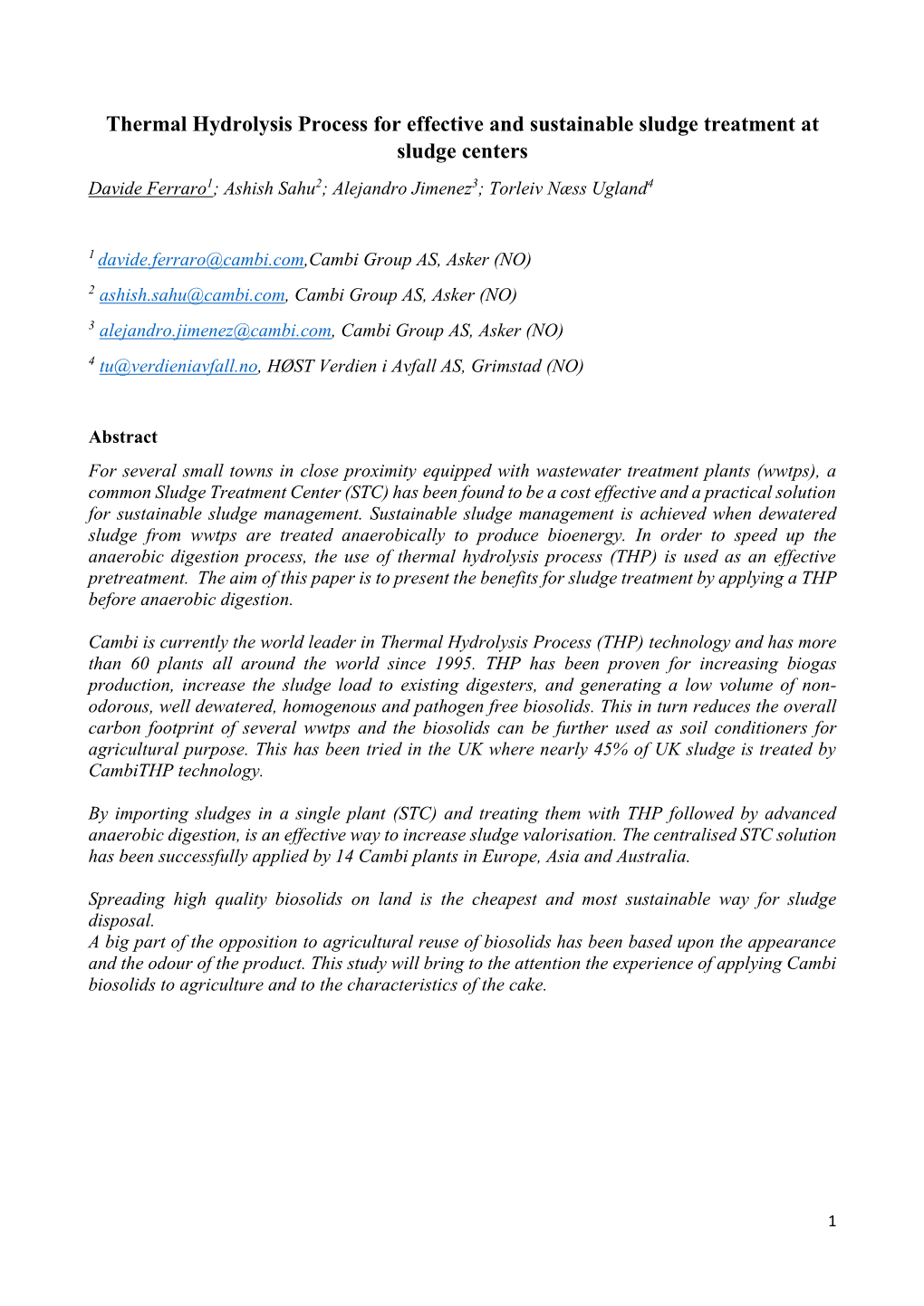 Thermal Hydrolysis Process for Effective and Sustainable Sludge Treatment at Sludge Centers Davide Ferraro1; Ashish Sahu2; Alejandro Jimenez3; Torleiv Næss Ugland4