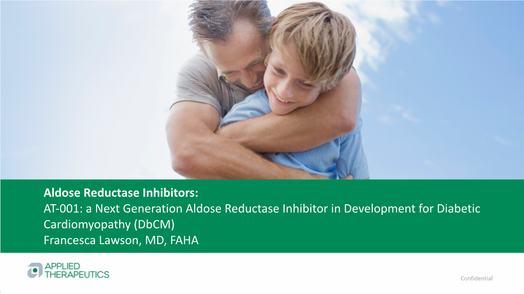 Aldose Reductase Inhibitors: AT-001: a Next Generation Aldose Reductase Inhibitor in Development for Diabetic Cardiomyopathy (Dbcm) Francesca Lawson, MD, FAHA