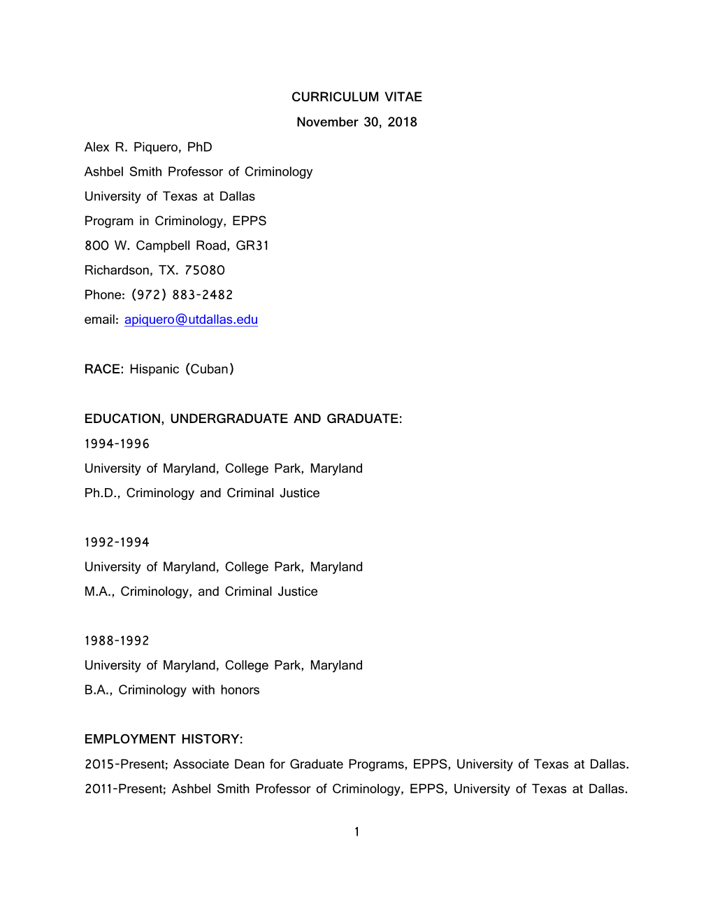 1 CURRICULUM VITAE November 30, 2018 Alex R. Piquero, Phd Ashbel