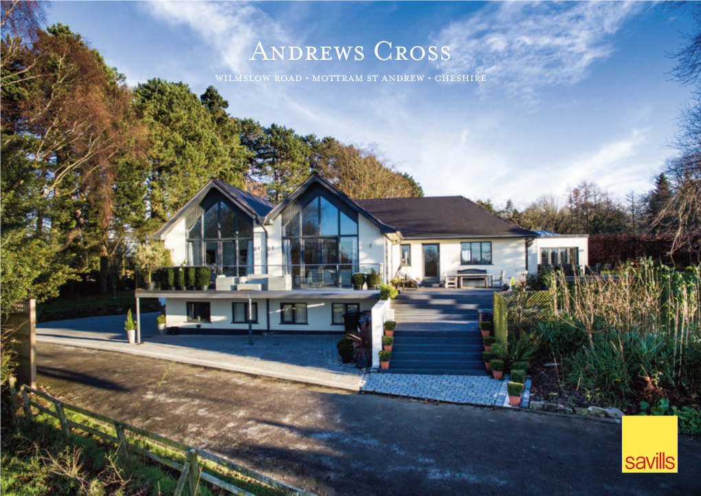 Andrews Cross WILMSLOW ROAD • MOTTRAM ST ANDREW • CHESHIRE