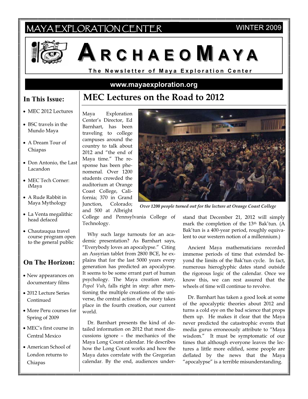 WINTER 2009 AA RCHAEORCHAEOMM AYAAYA the Newsletter of Maya Exploration Center