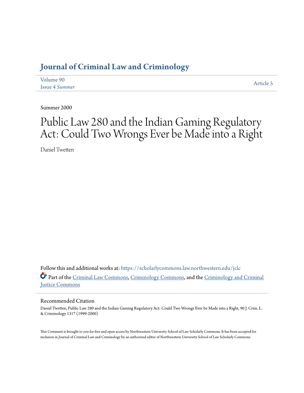 Public Law 280 and the Indian Gaming Regulatory Act: Could Two Wrongs Ever Be Made Into a Right Daniel Twetten