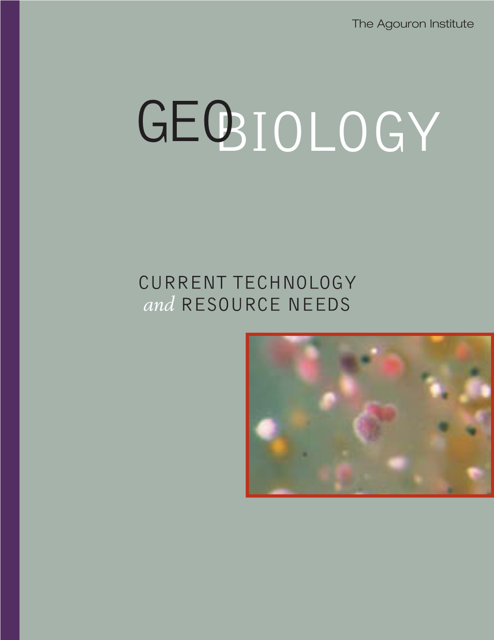 CURRENT TECHNOLOGY and RESOURCE NEEDS the Specific and Primary Agouronpurposes Are to Perform Research in the Sciences