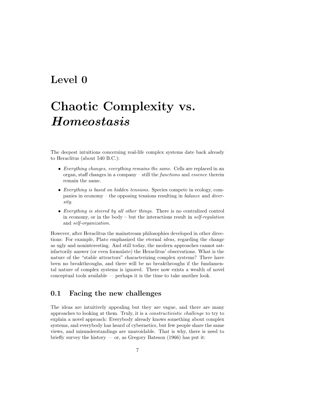 Chaotic Complexity Vs. Homeostasis