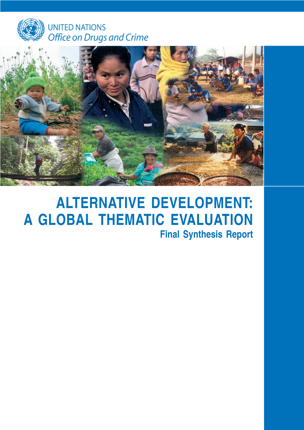 ALTERNATIVE DEVELOPMENT: a GLOBAL THEMATIC EVALUATION Final Synthesis Report United Nations Office on Drugs and Crime Vienna