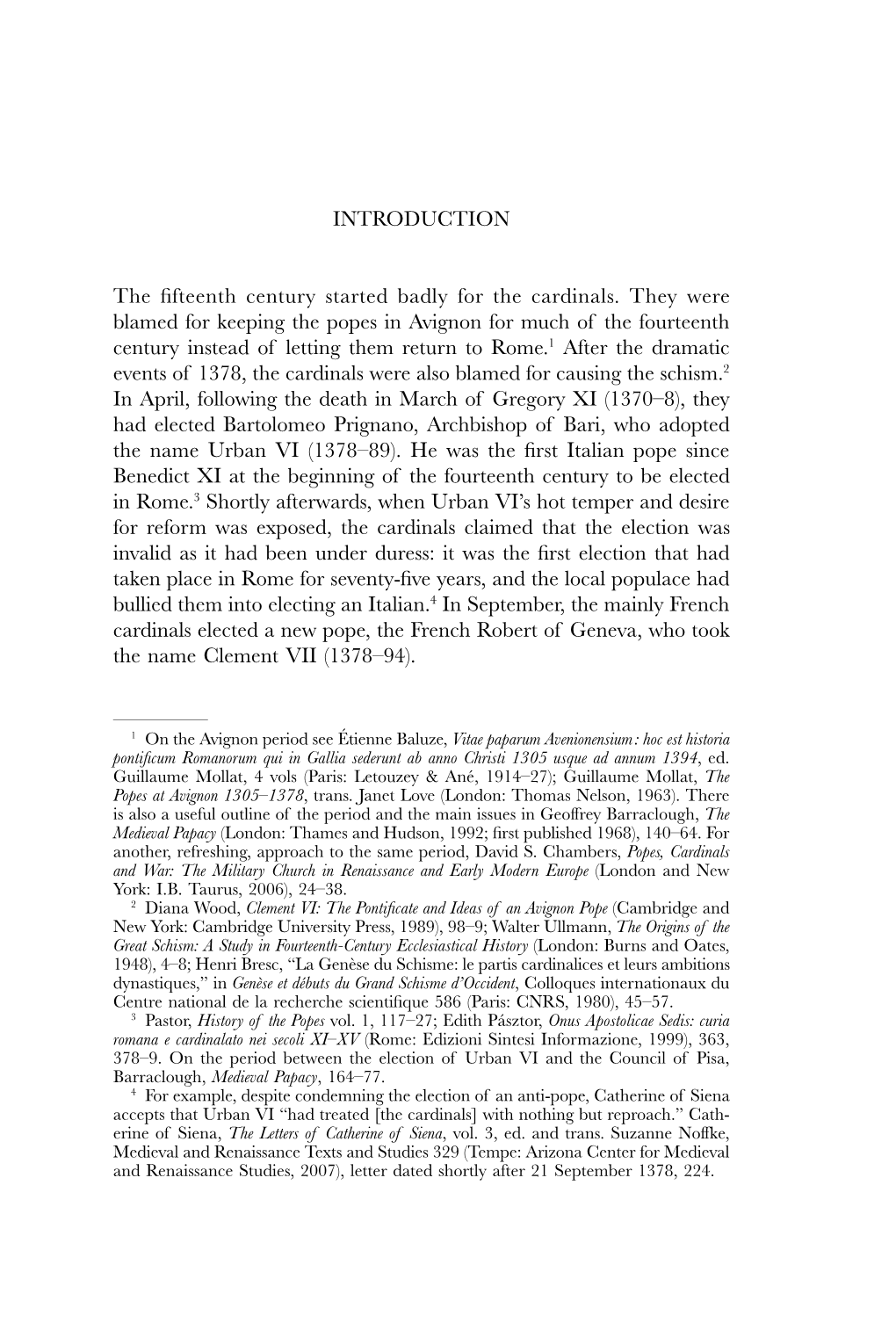 INTRODUCTION the Fifteenth Century Started Badly for the Cardinals. They Were Blamed for Keeping the Popes in Avignon for Much O