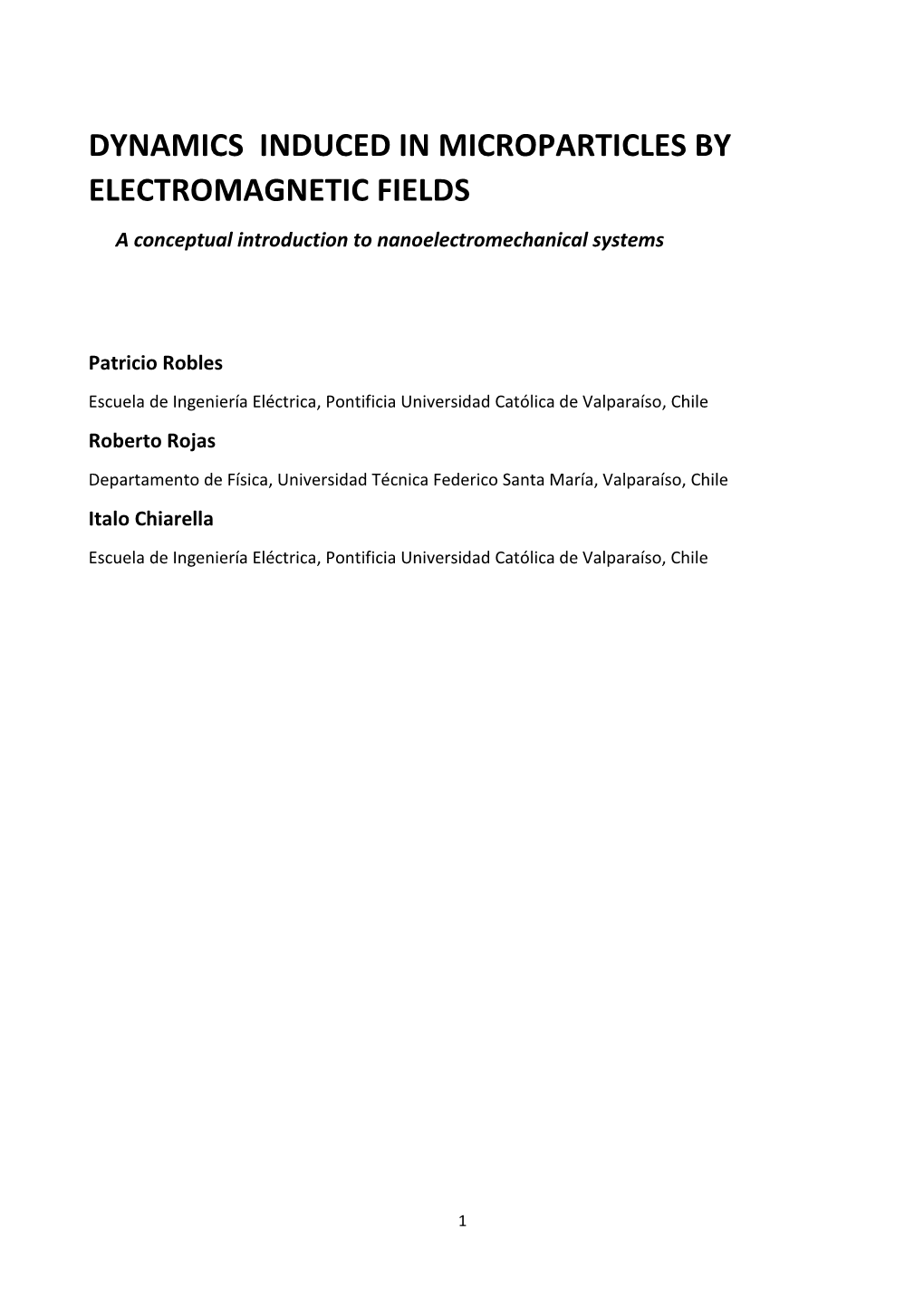 Dynamics Induced in Microparticles by Electromagnetic Fields