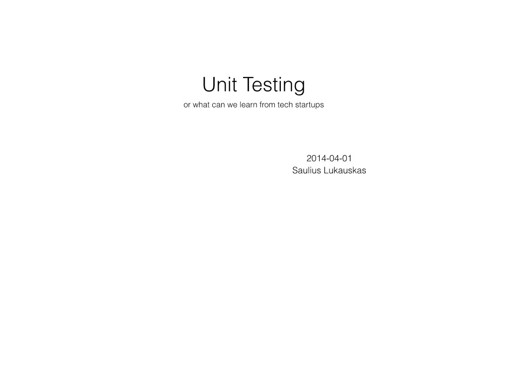 Unit Testing Or What Can We Learn from Tech Startups