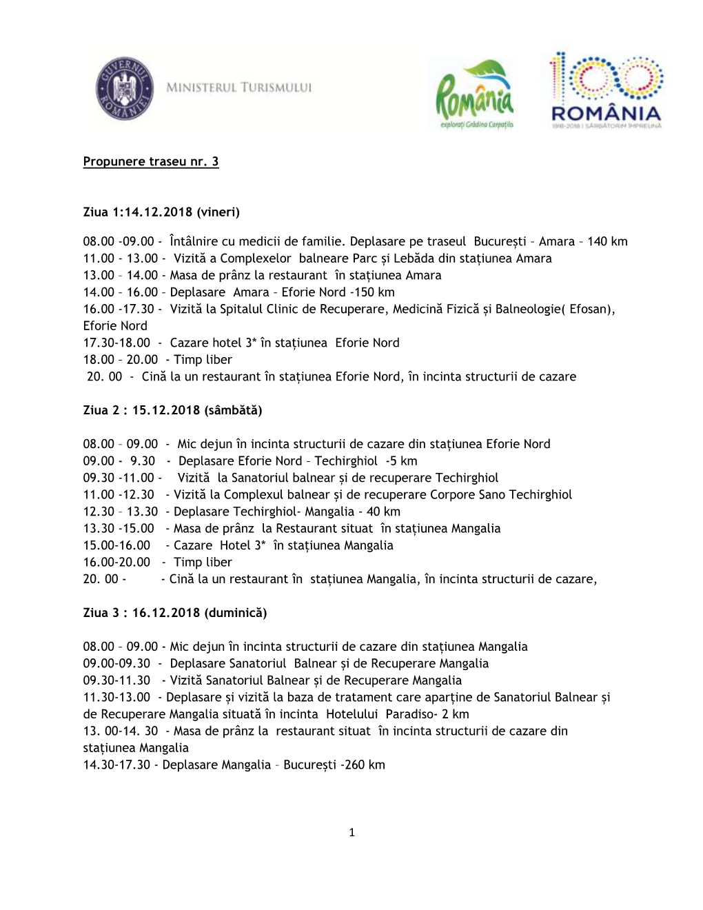 1 Propunere Traseu Nr. 3 Ziua 1:14.12.2018 (Vineri) 08.00 -09.00