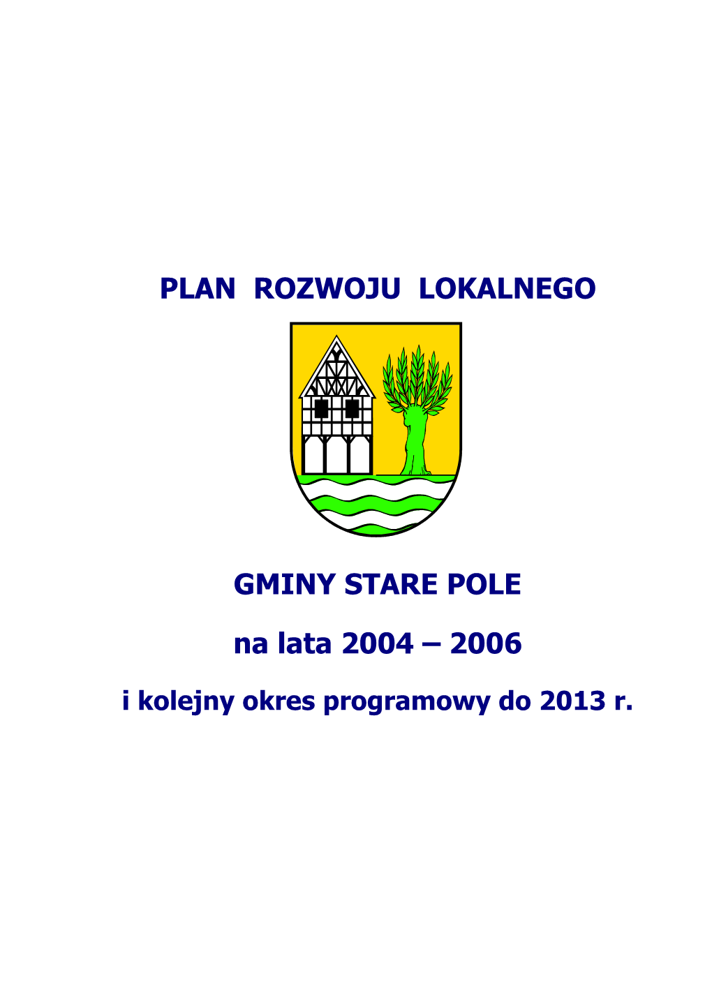 PLAN ROZWOJU LOKALNEGO GMINY STARE POLE Na Lata